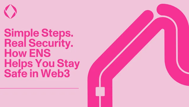 Simple Steps. Real Security. How ENS Helps You Stay Safe in Web3